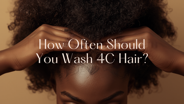 How Often Should You Wash 4c Hair?