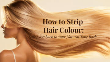 How to Strip Hair Colour: Safe Ways to Get Your Natural Tone Back