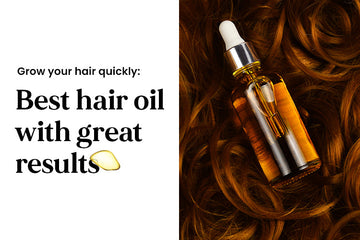 Grow Your Hair Quickly: Best Hair Oil With Great Results