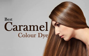 Best Caramel Hair Colour Dye for Dark & Brown Hair