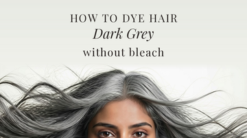 How to Dye Hair Dark Grey Without Bleach