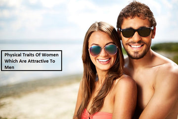 5 Physical Traits Of Women Which Are Attractive To Men